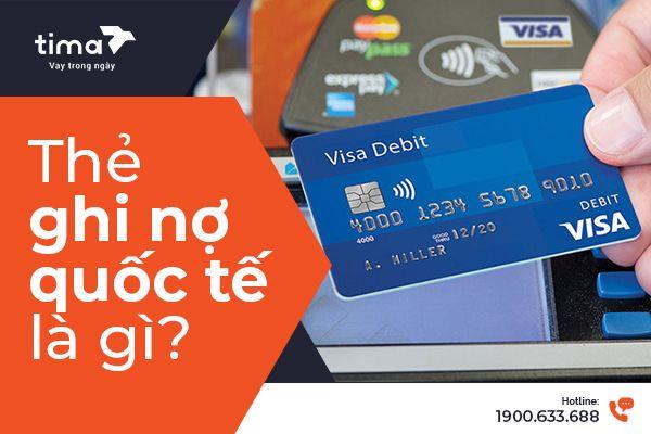 Thẻ ghi nợ quốc tế là gì 